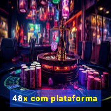 48x com plataforma